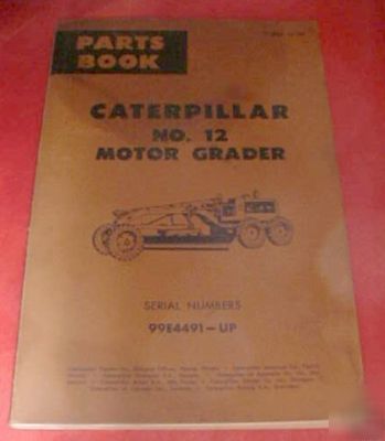 Caterpiller no. 12 motor grader parts book aug.1962