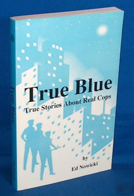 True blue stories about real cops, nowicki police law