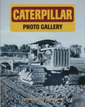 Terrific photo hist of vintage caterpillar equipment